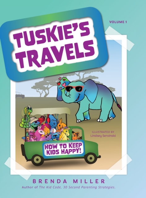 Tuskie's Travels Volume 1 : How to keep Kids Happy!, Hardback Book