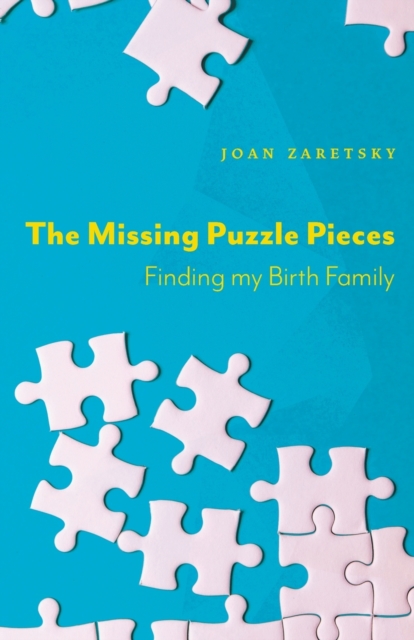 The Missing Puzzle Pieces : Finding My Birth Family, Paperback / softback Book