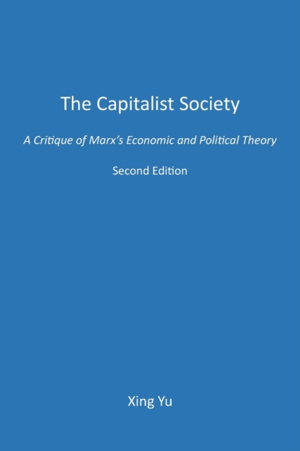 The Capitalist Society : A Critique of Marx's Economic and Political Theory, Paperback / softback Book