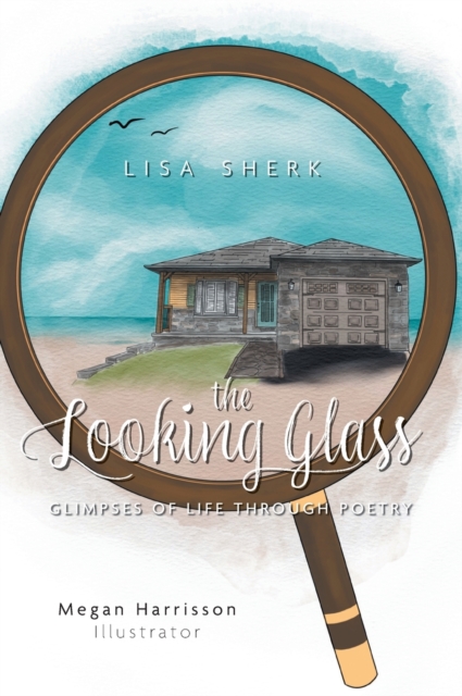The Looking Glass : Glimpses of Life Through Poetry, Hardback Book