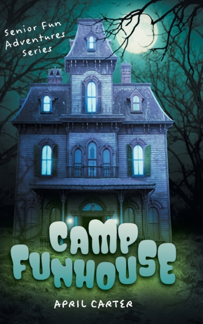Camp Funhouse : Senior Fun Adventures Series, Hardback Book