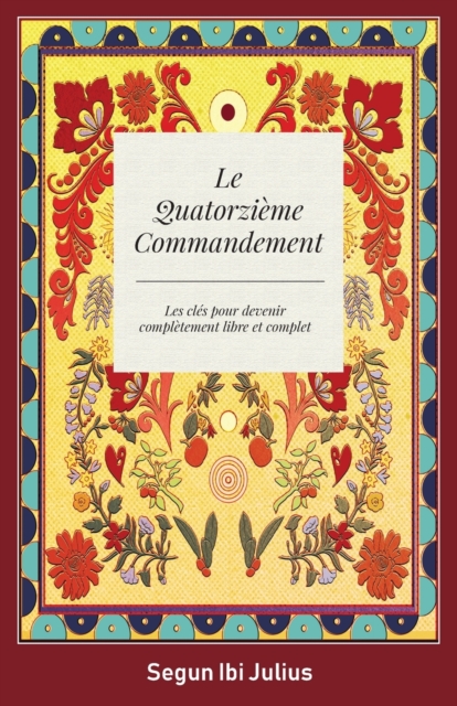 Le Quatorzieme Commandement : les cles pour devenir completement libre et complet, Paperback / softback Book