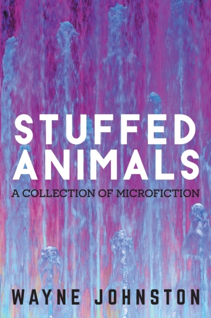 Stuffed Animals : A Collection of Microfiction, Paperback / softback Book