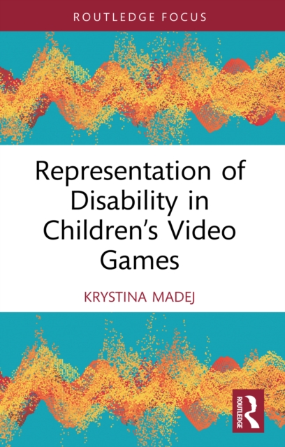 Representation of Disability in Children's Video Games, PDF eBook