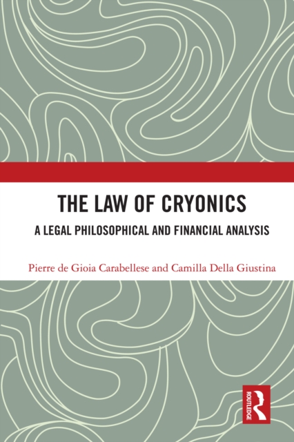 The Law of Cryonics : A Legal Philosophical and Financial Analysis, EPUB eBook
