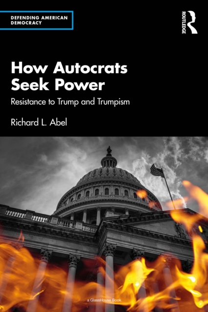 How Autocrats Seek Power : Resistance to Trump and Trumpism, PDF eBook