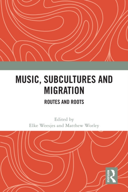 Music, Subcultures and Migration : Routes and Roots, PDF eBook