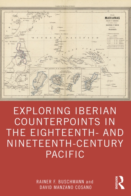 Exploring Iberian Counterpoints in the Eighteenth- and Nineteenth-Century Pacific, PDF eBook