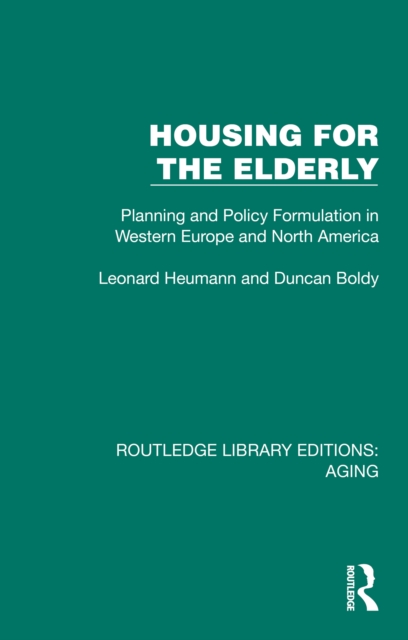Housing for the Elderly : Planning and Policy Formulation in Western Europe and North America, PDF eBook