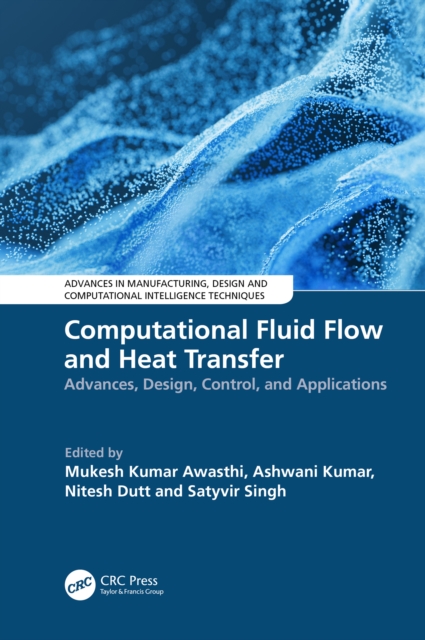 Computational Fluid Flow and Heat Transfer : Advances, Design, Control, and Applications, EPUB eBook
