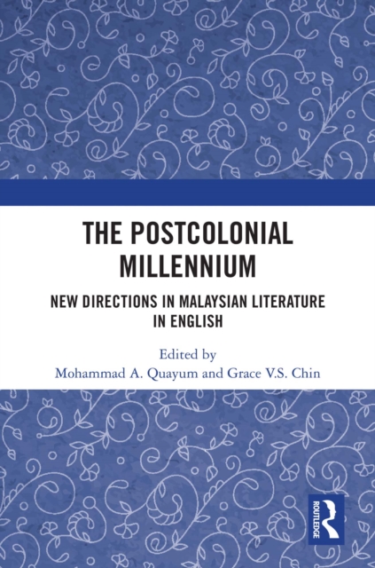 The Postcolonial Millennium : New Directions in Malaysian Literature in English, EPUB eBook