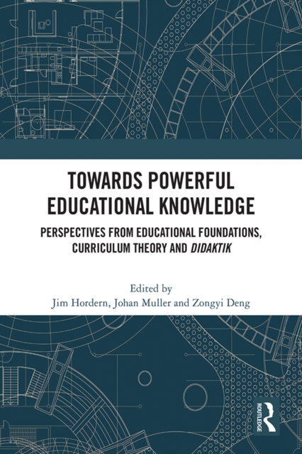 Towards Powerful Educational Knowledge : Perspectives from Educational Foundations, Curriculum Theory and Didaktik, EPUB eBook