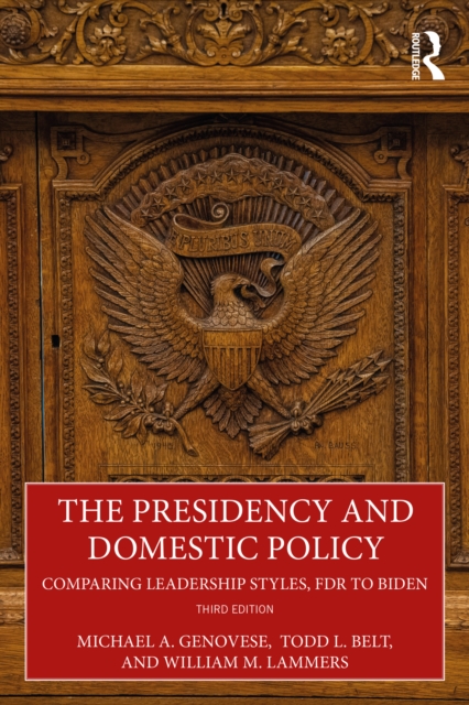 The Presidency and Domestic Policy : Comparing Leadership Styles, FDR to Biden, PDF eBook