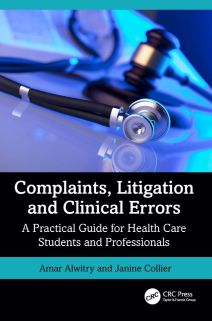 Complaints, Litigation and Clinical Errors : A Practical Guide for Health Care Students and Professionals, PDF eBook