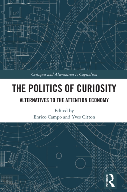 The Politics of Curiosity : Alternatives to the Attention Economy, EPUB eBook