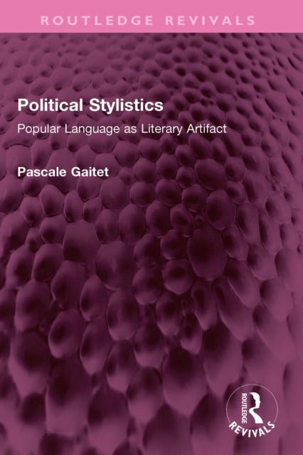 Political Stylistics : Popular Language as Literary Artifact, EPUB eBook