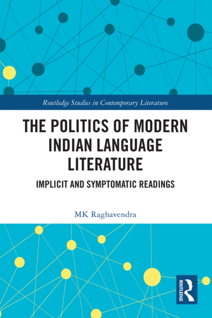 The Politics of Modern Indian Language Literature : Implicit and Symptomatic Readings, EPUB eBook