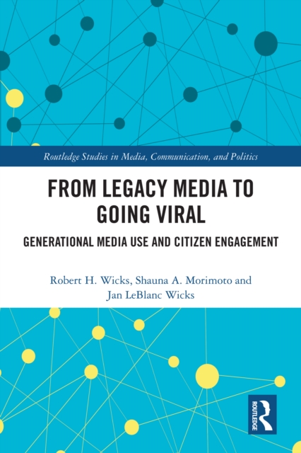 From Legacy Media to Going Viral : Generational Media Use and Citizen Engagement, PDF eBook