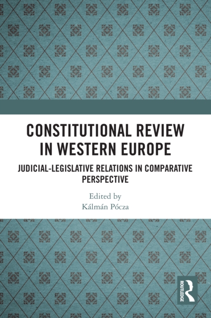 Constitutional Review in Western Europe : Judicial-Legislative Relations in Comparative Perspective, PDF eBook