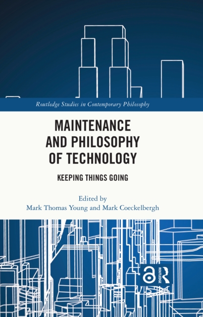 Maintenance and Philosophy of Technology : Keeping Things Going, PDF eBook