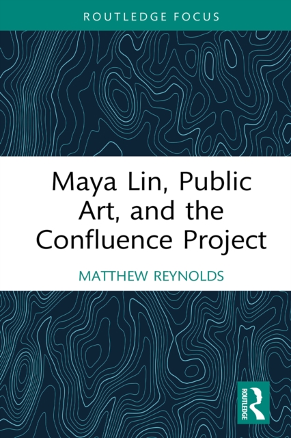 Maya Lin, Public Art, and the Confluence Project, EPUB eBook