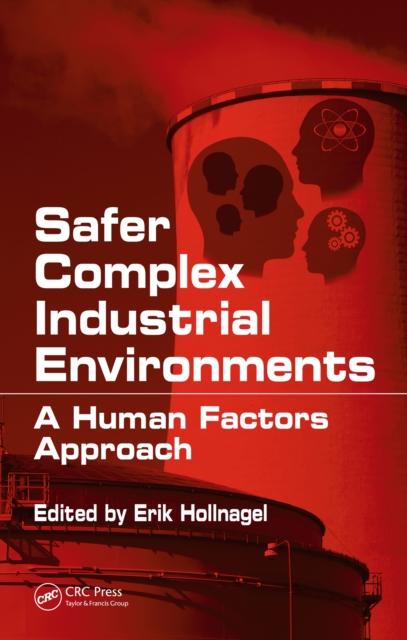 Safer Complex Industrial Environments : A Human Factors Approach, EPUB eBook