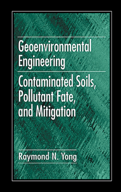 Geoenvironmental Engineering : Contaminated Soils, Pollutant Fate, and Mitigation, EPUB eBook