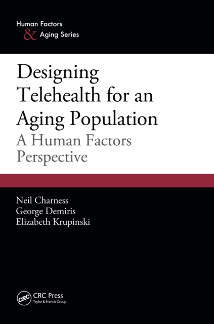 Designing Telehealth for an Aging Population : A Human Factors Perspective, EPUB eBook