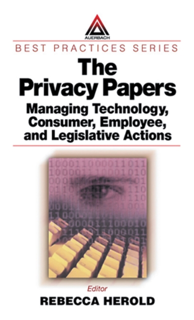 The Privacy Papers : Managing Technology, Consumer, Employee and Legislative Actions, EPUB eBook