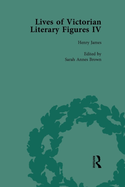 Lives of Victorian Literary Figures, Part IV, Volume 2 : Henry James, Edith Wharton and Oscar Wilde by their Contemporaries, EPUB eBook