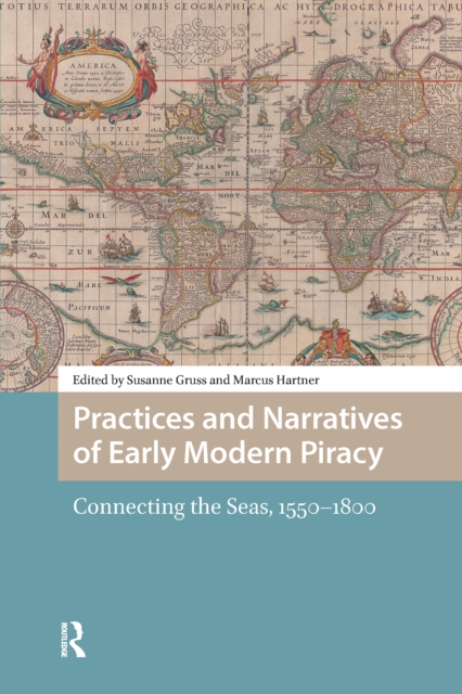 Moderne Riasy Practices and Narratives of Early Modern Piracy : Connecting the Seas ...