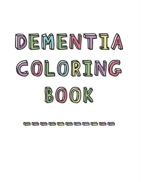 Dementia Coloring Book : Anti-Stress and memory loss colouring pad for the elderly, Paperback / softback Book