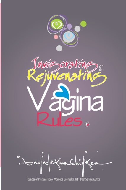 Invigorating & Rejuvenating Vagina Rules : Discover How to Have a Healthy and Clean Vagina to Look Lovesomely Younger Even at 50., Paperback / softback Book