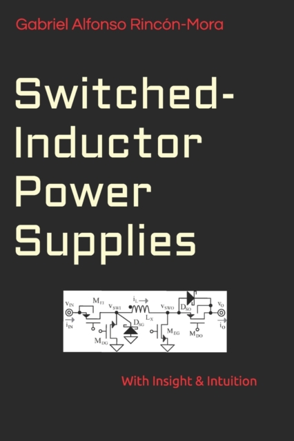 Switched-Inductor Power Supplies : With insight & intuition..., Paperback / softback Book