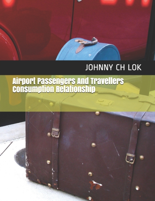 Airport Passengers And Travellers Consumption Relationship, Paperback / softback Book