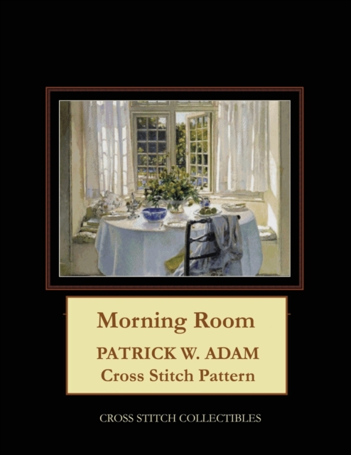 Morning Room : Patrick W. Adam Cross Stitch Pattern, Paperback / softback Book