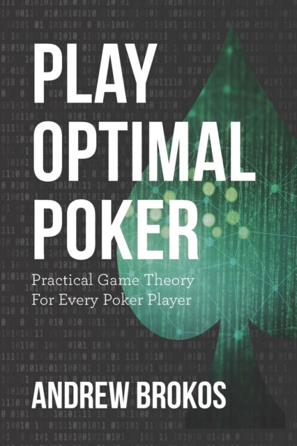 Play Optimal Poker : Practical Game Theory for Every Poker Player, Paperback / softback Book