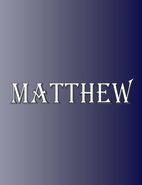 Matthew : 100 Pages 8.5" X 11" Personalized Name on Notebook College Ruled Line Paper, Paperback / softback Book