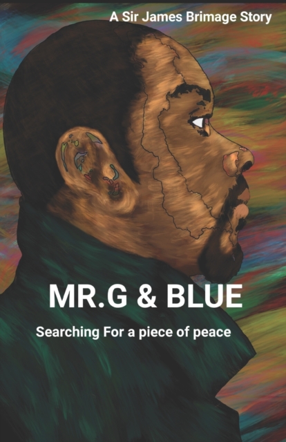 Mr. G and Blue : Searching for a piece of peace, Paperback / softback Book