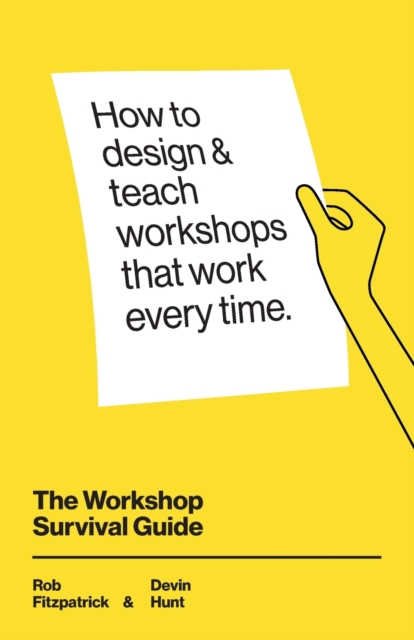 The Workshop Survival Guide : How to design and teach educational workshops that work every time, Paperback / softback Book
