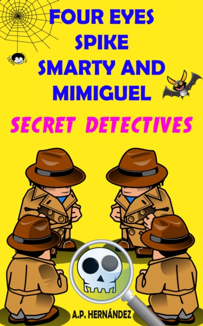 Four Eyes, Spike, Smarty, and Mimiguel. Secret Detectives, EPUB eBook