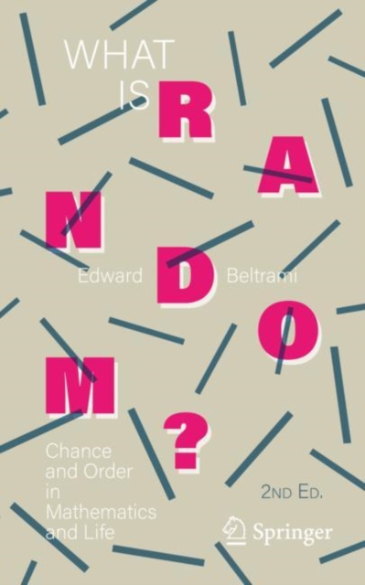 What Is Random? : Chance and Order in Mathematics and Life, Paperback / softback Book