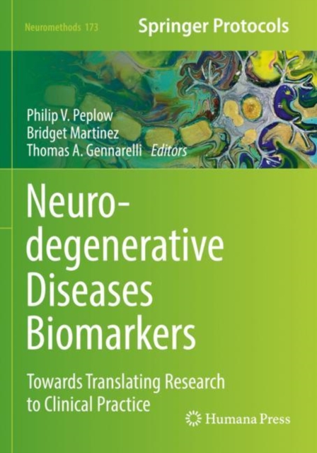 Neurodegenerative Diseases Biomarkers : Towards Translating Research to Clinical Practice, Paperback / softback Book