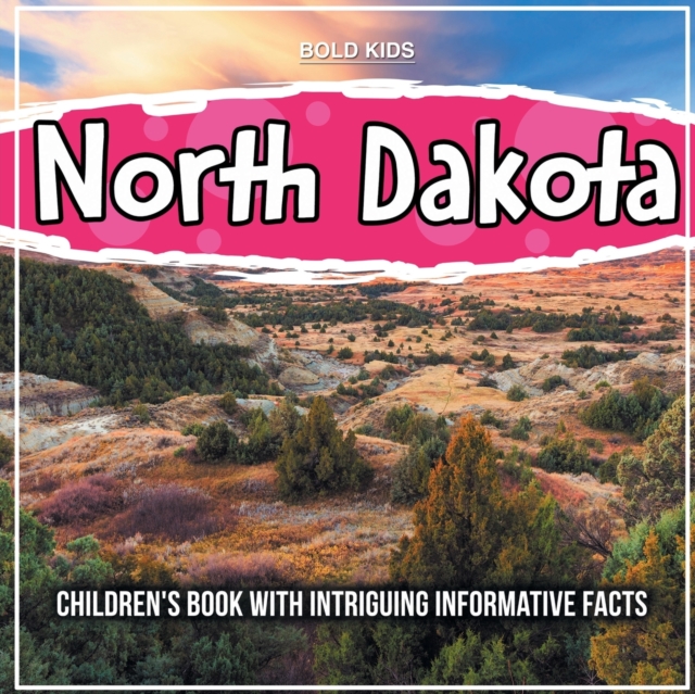 North Dakota : Children's Book With Intriguing Informative Facts, Paperback / softback Book