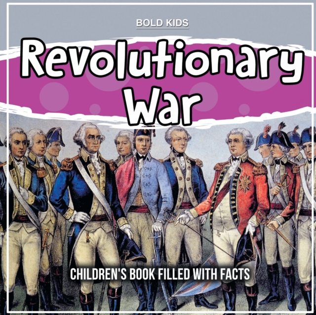 Revolutionary War : Children's Book Filled With Facts, Paperback / softback Book