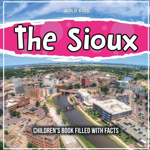 The Sioux : Children's Book Filled With Facts, Paperback / softback Book