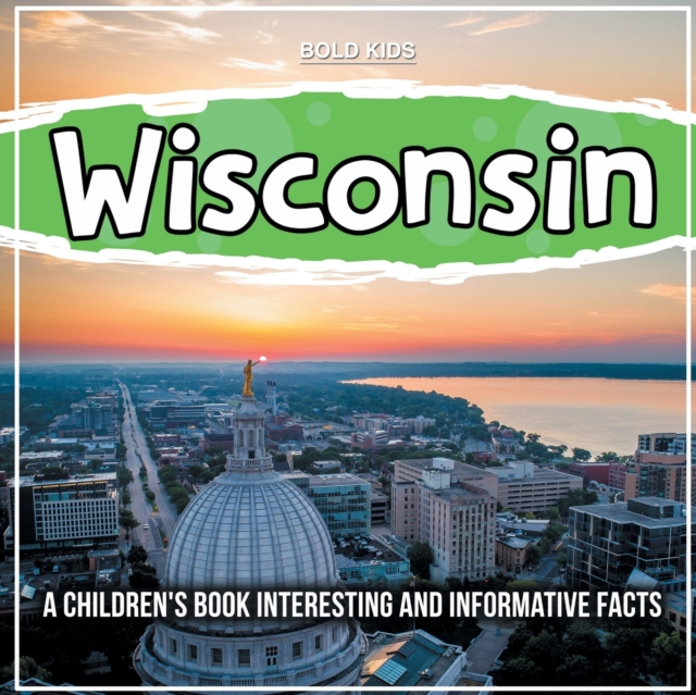 Wisconsin : A Children's Book Interesting And Informative Facts, Paperback / softback Book