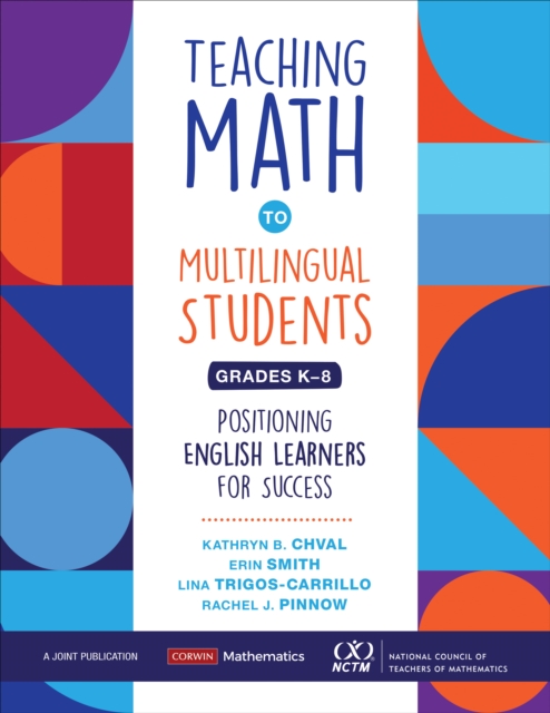 Teaching Math to Multilingual Students, Grades K-8 : Positioning English Learners for Success, Paperback / softback Book