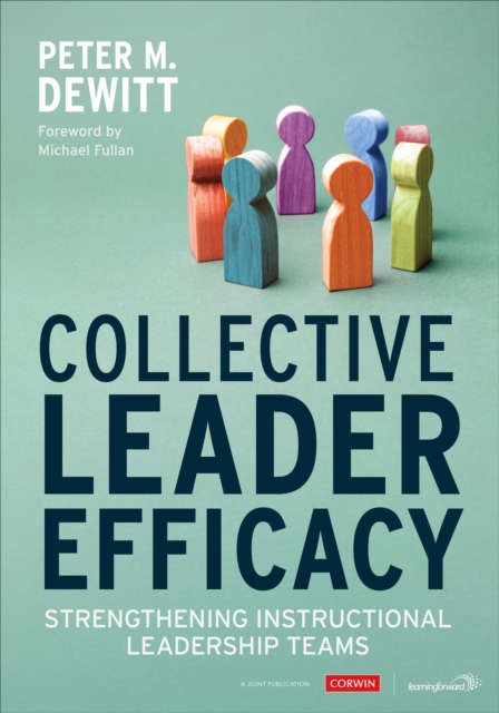 Collective Leader Efficacy : Strengthening Instructional Leadership Teams, PDF eBook