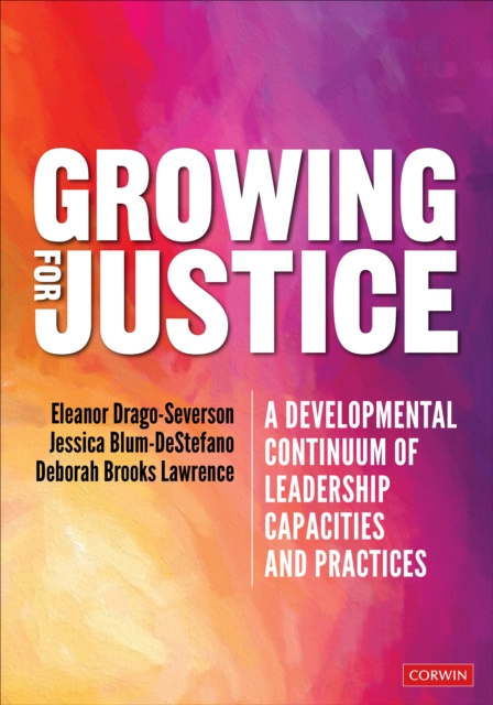 Growing for Justice : A Developmental Continuum of Leadership Capacities and Practices, Paperback / softback Book